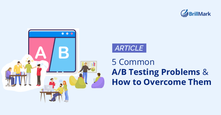 5 Common A/B Testing Problems and How to Overcome Them | BrillMark