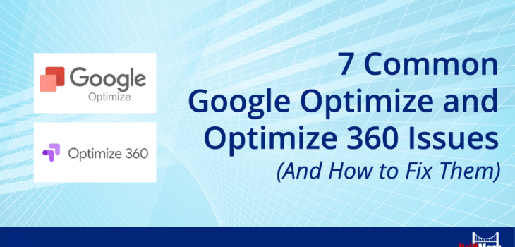 7 Common Google Optimize and Optimize 360 Issues (And How to Fix Them)