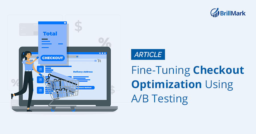 Fine-Tuning Checkout Optimization Using A/B Testing - BrillMark