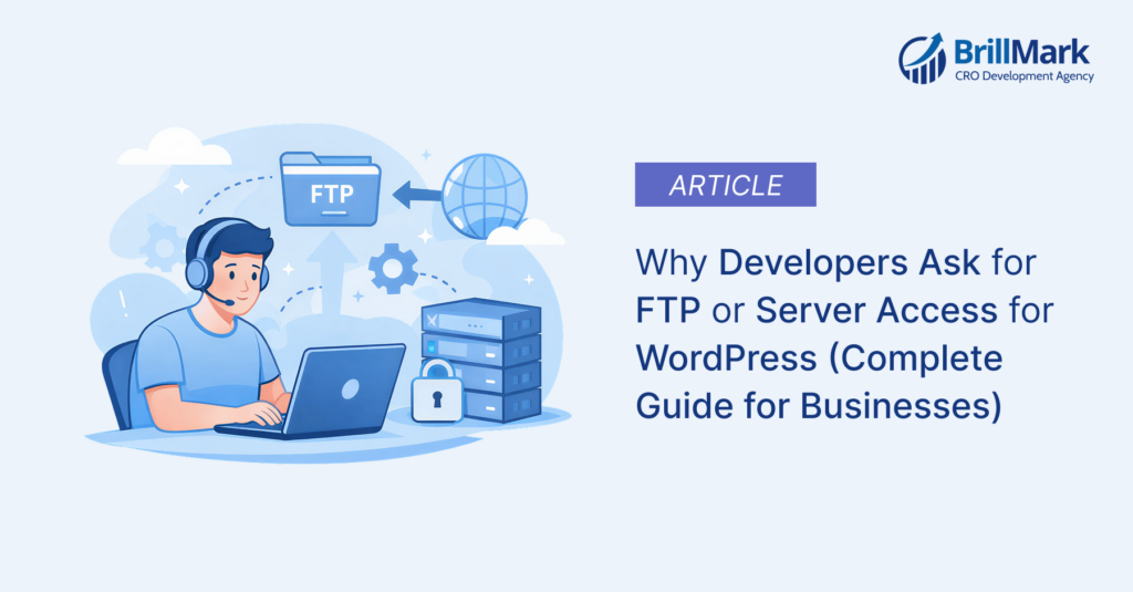 Why Developers Ask for FTP or Server Access for WordPress (Complete Guide for Businesses)
