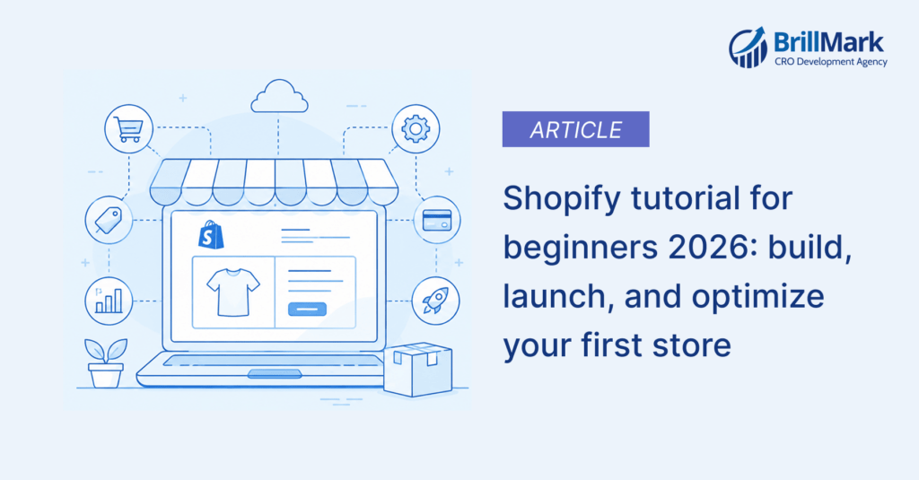 Shopify tutorial for beginners 2026: build, launch, and optimize your first store
