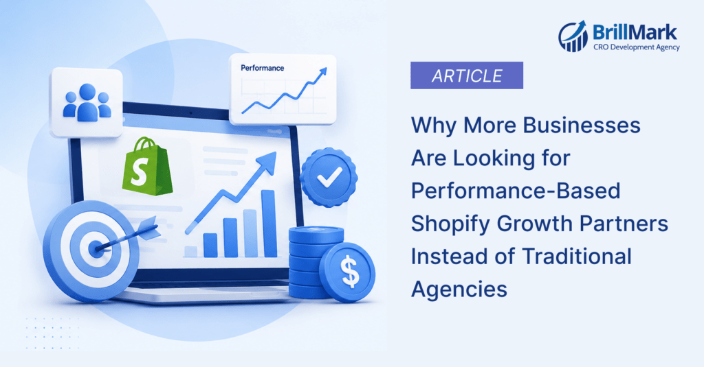 Why More Businesses Are Looking for Performance-Based Shopify Growth Partners Instead of Traditional Agencies