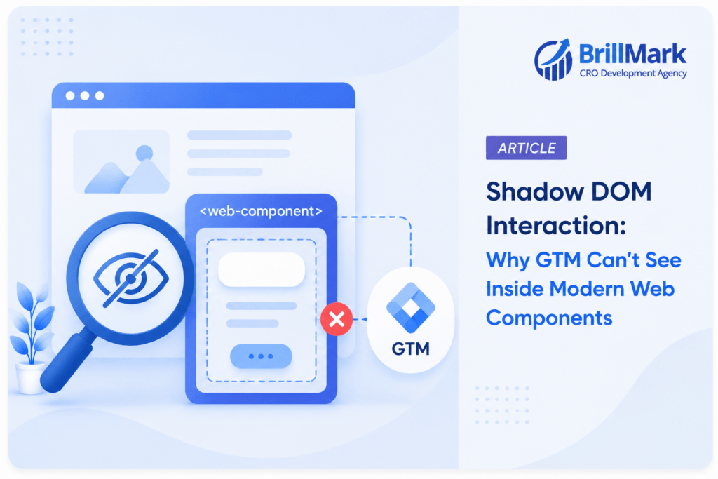 Shadow DOM Interaction: Why GTM Can’t See Inside Modern Web Components